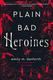 Cover of Plain Bad Heroines