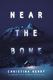 Cover of Near the Bone