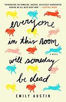 Cover of Everyone in This Room Will Someday Be Dead