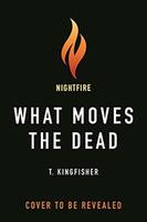 Cover of What Moves the Dead