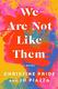 Cover of We Are Not Like Them