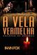 Cover of A VELA VERMELHA - Colapso de Dogmas
