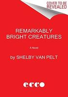 Cover of Remarkably Bright Creatures