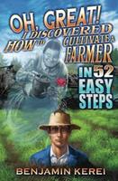 Cover of Oh, Great! I Discovered How to Cultivate a Farmer in 52 Easy Steps