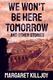 Cover of We Won't Be Here Tomorrow