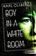 Cover of Boy in a White Room