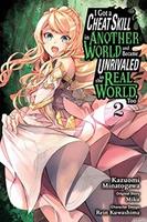 Cover of I Got a Cheat Skill in Another World and Became Unrivaled in the Real World, Too, Vol. 2 (manga)
