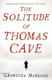 Cover of The Solitude of Thomas Cave