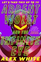Cover of Ardent Violet and the Infinite Eye