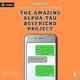 Cover of The Amazing Alpha Tau Boyfriend Project