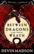 Cover of Between Dragons and Their Wrath