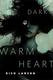 Cover of Dark Warm Heart