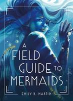 Cover of Field Guide to Mermaids