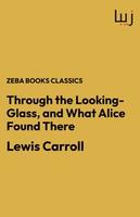 Cover of Through the Looking-Glass, and What Alice Found There