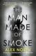 Cover of Man Made of Smoke