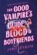 Cover of The Good Vampire's Guide to Blood and Boyfriends