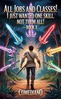 Cover of All Jobs and Classes! I Just Wanted One Skill, Not Them All! (LITRPG/EPIC PROGRESSION)