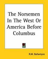 Cover of The Norsemen in the West, or, America before Columbus