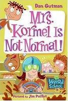 Cover of Mrs. Kormel Is Not Normal!