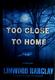 Cover of Too close to home