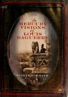 Cover of The mercury visions of Louis Daguerre