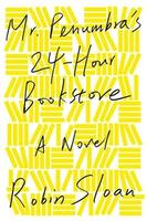Cover of Mr. Penumbra's 24-hour bookstore