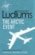 Cover of Robert Ludlum's The arctic event