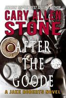 Cover of AFTER THE GOODE – A Jake Roberts Novel