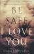 Cover of Be Safe I Love You