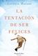 Cover of La tentación de ser felices