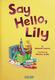 Cover of Say hello, Lily