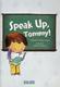 Cover of Speak up, Tommy!