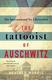 Cover of The Tattooist of Auschwitz: the heart-breaking and unforgettable international bestseller