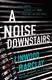 Cover of A noise downstairs