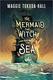 Cover of The mermaid, the witch, and the sea