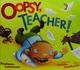 Cover of Oopsy, teacher